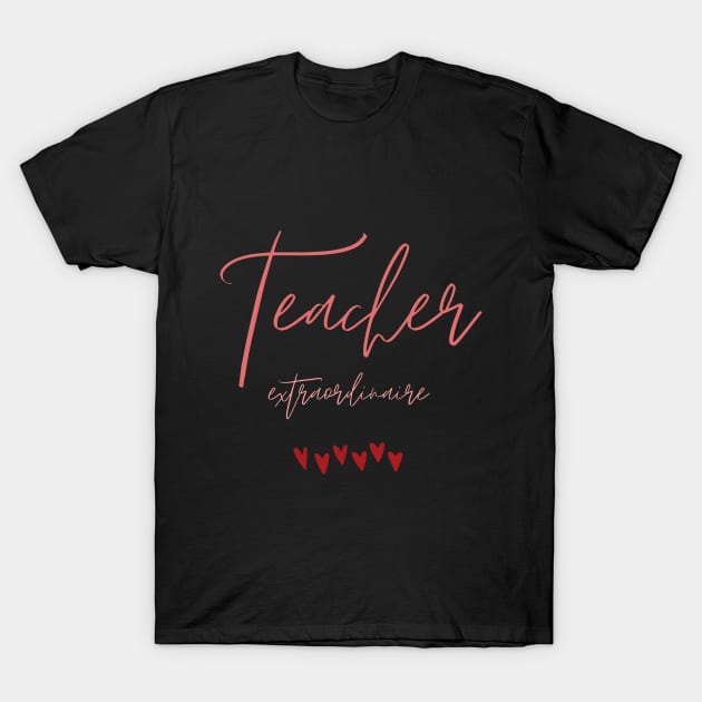 Teacher extraordinaire T-Shirt by Fayn